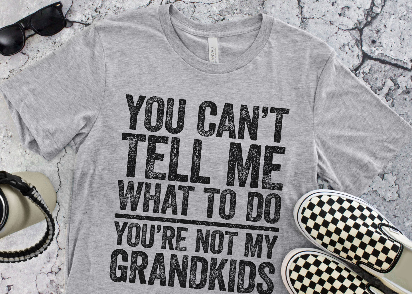 You Cant Tell Me What To Do Youre Not My Grandkids T Shirt | Funny Mens Best Papa Tee | Grandpa Gift