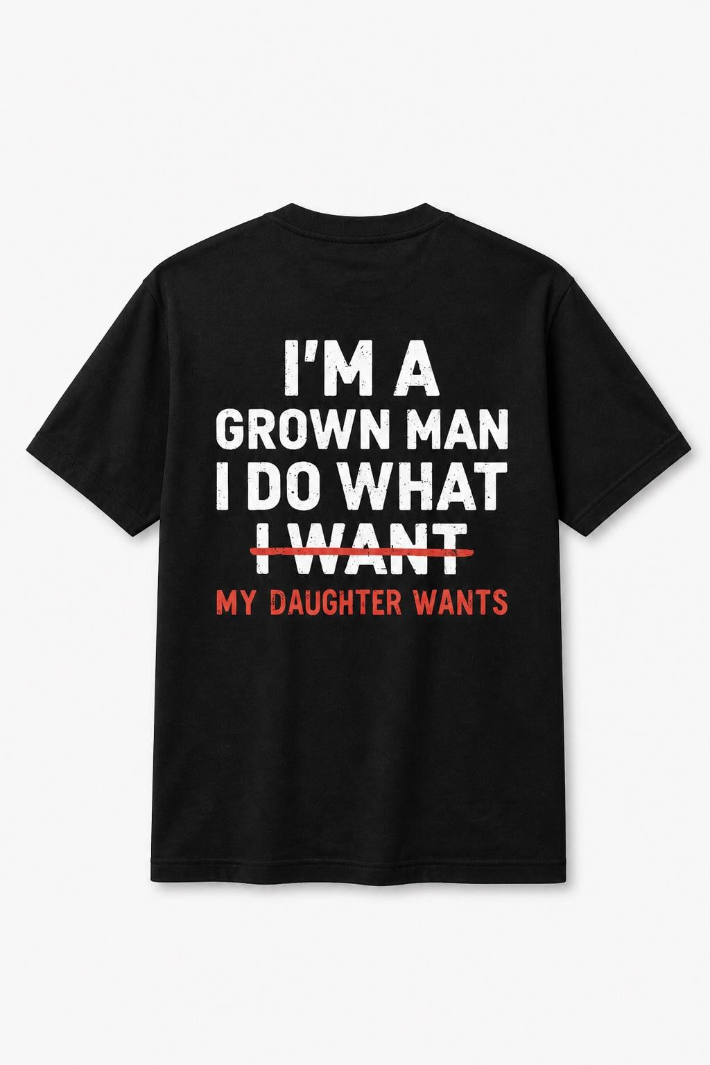 Funny Girl Dad Shirt, I Do What My Daughter Wants Tee, Grown Man T-Shirt, Fathers Day Gift, Dad Humor Top, Sarcastic Husband Gift
