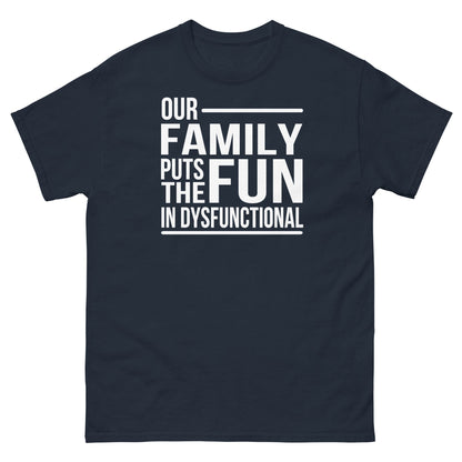 Our Family Puts The Fun In Dysfunctional Shirt | Family Dinner Reunion Tee | Funny Co-worker Humor Gift