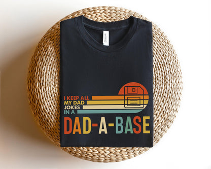 I Keep All My Dad Jokes In A Dad-a-base Shirt,New Dad Shirt,Dad Shirt,Daddy Shirt,Father's Day Shirt,Best Dad shirt,Gift for Dad