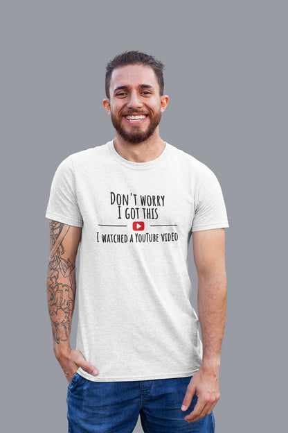 Don't Worry I Got This I Watched A YouTube Video, Funny BBQ T-Shirt, Gift For Men, Gift For Dad, Fathers Tee, Funny Men Meme Shirt, Y2k Tee