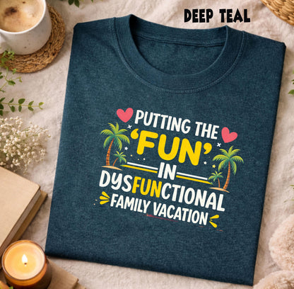 Putting The Fun In Dysfunctional Shirt | Sarcastic Family Vacation Joke Tee | Chaotic Trip Irony Apparel
