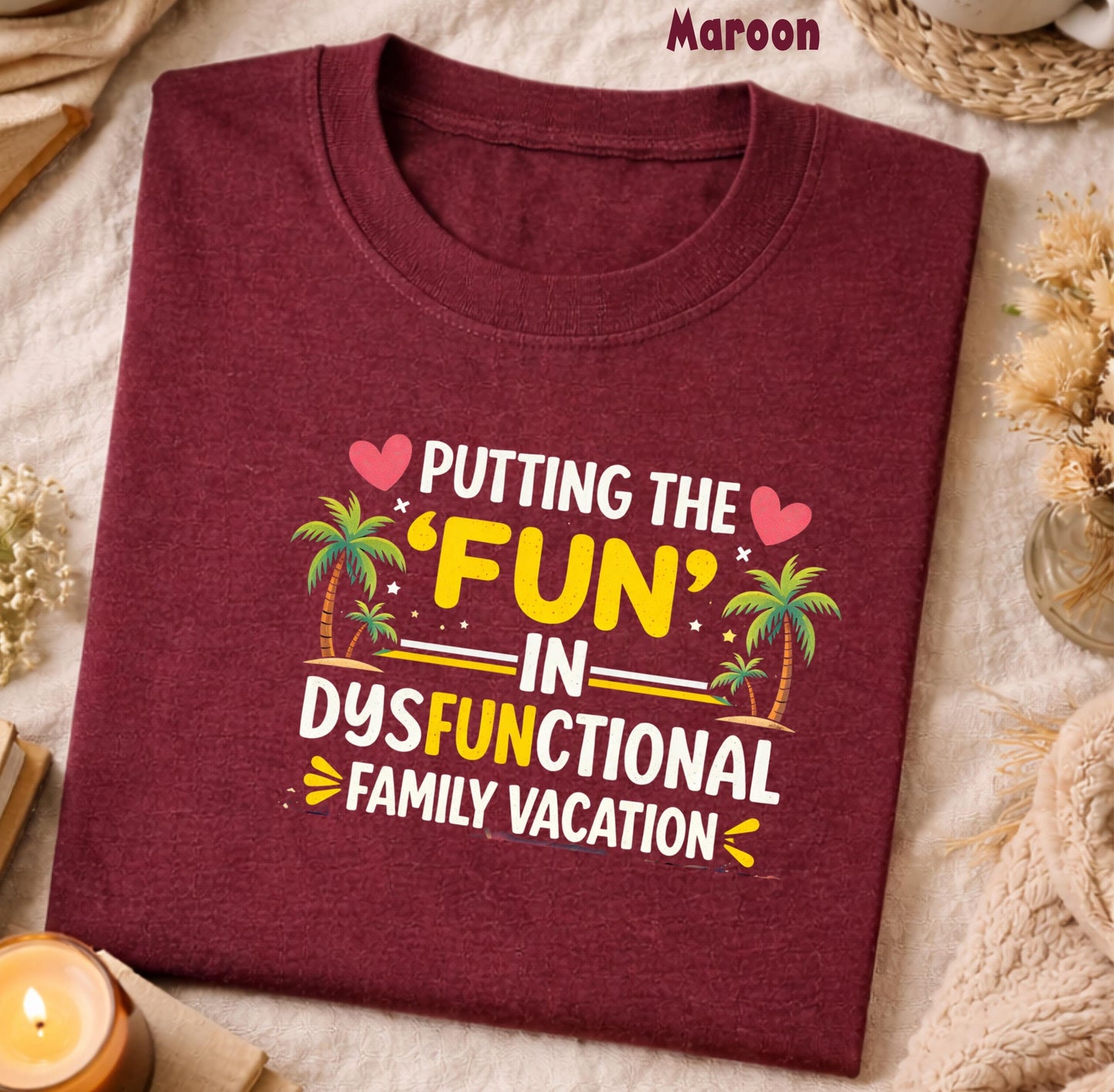 Putting The Fun In Dysfunctional Shirt | Sarcastic Family Vacation Joke Tee | Chaotic Trip Irony Apparel