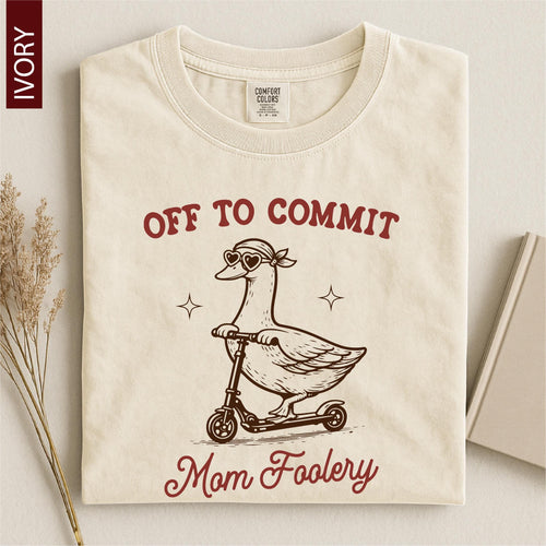Off To Commit Mom Foolery, Mama Goose Shirt, Funny Goose Scooter, First Mother's Day Gift, Pregnancy Announcement, Comfort Colors T-Shirt