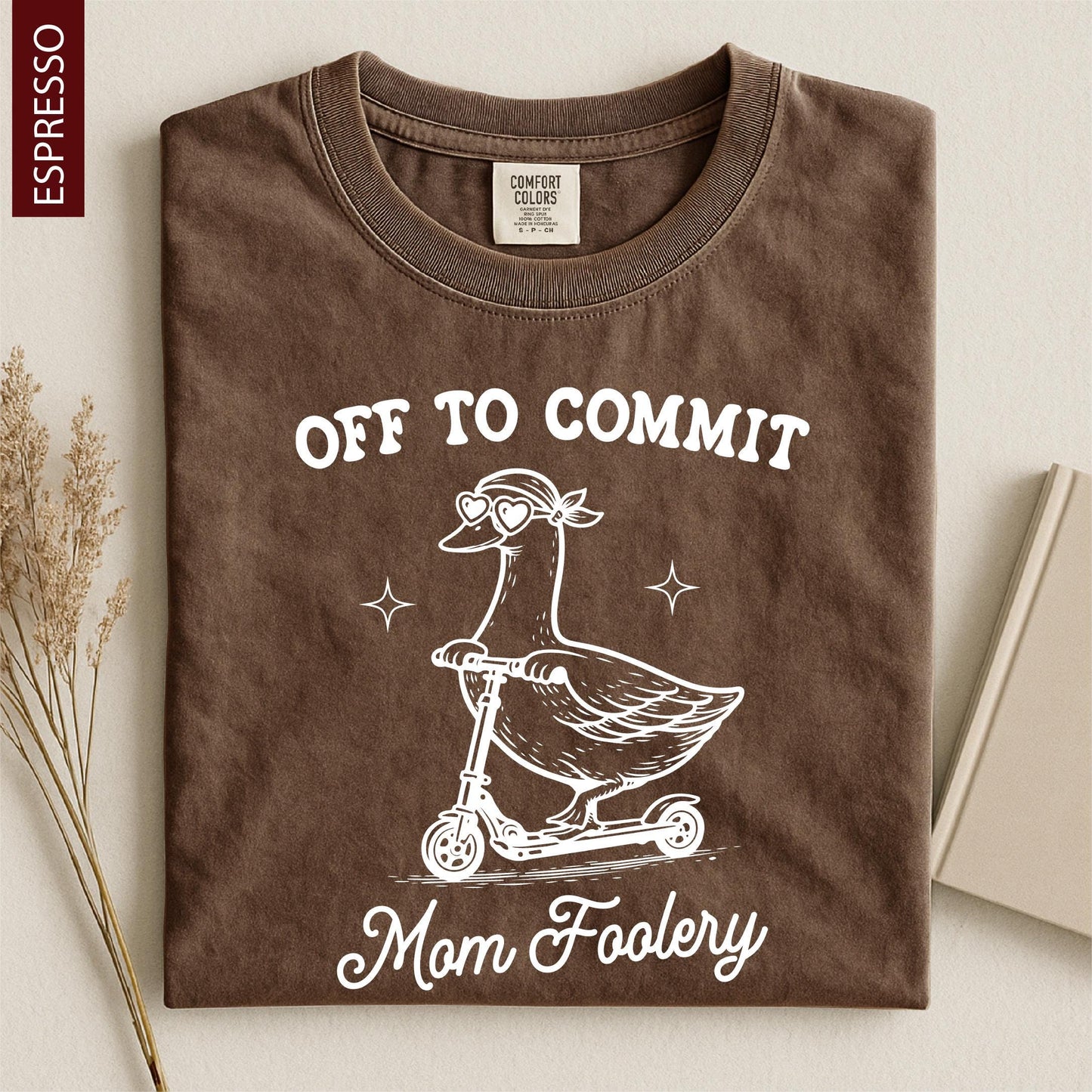 Off To Commit Mom Foolery, Mama Goose Shirt, Funny Goose Scooter, First Mother's Day Gift, Pregnancy Announcement, Comfort Colors T-Shirt