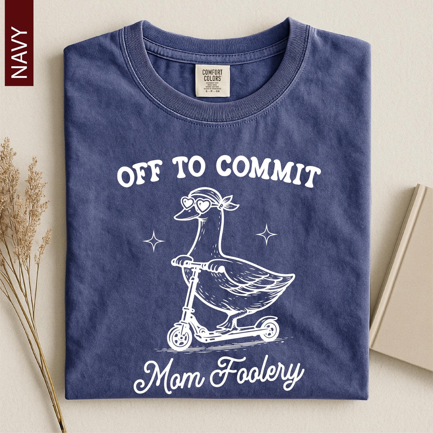 Off To Commit Mom Foolery, Mama Goose Shirt, Funny Goose Scooter, First Mother's Day Gift, Pregnancy Announcement, Comfort Colors T-Shirt