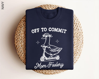 Off To Commit Mom Foolery, Mama Goose Shirt, Funny Goose Scooter, First Mother's Day Gift, Pregnancy Announcement, Comfort Colors T-Shirt