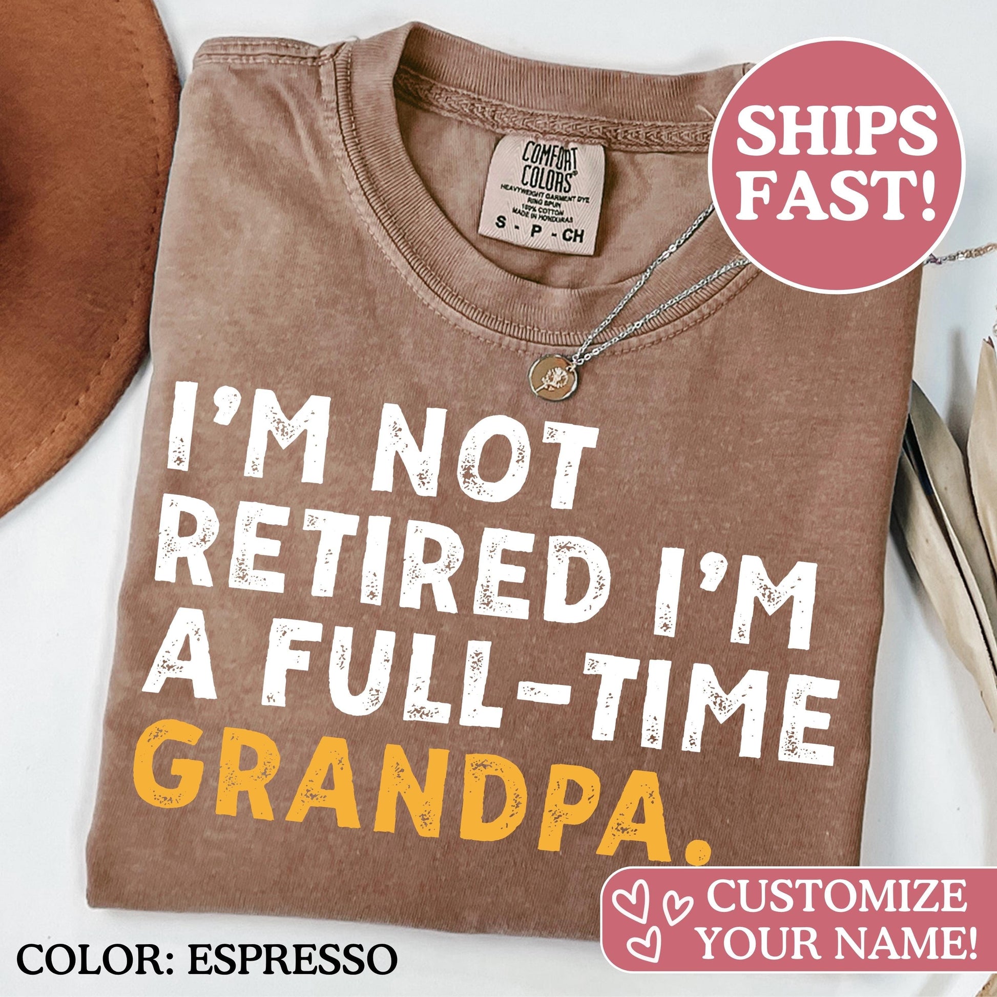 Comfort Colors Retirement Shirt For Men | Im Not Retired Full Time Grandpa Tee | Fathers Day Gift