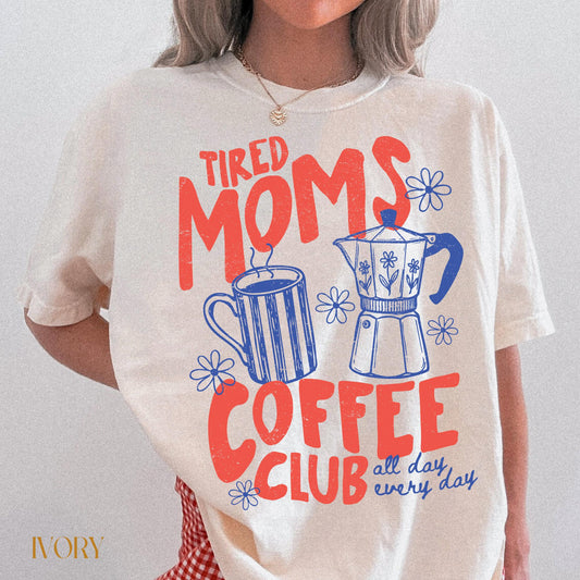 Tired Moms Coffee Club Shirt, Mom Life T-shirt, Coffee Lover Gift, Caffeinated Mama Tee, Iced Coffee Lover