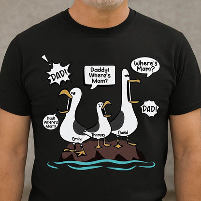 Wheres Mom Seagulls Funny Dad Shirt | Personalized Dad With Kids Names Tee | Fathers Day Custom Family Gift