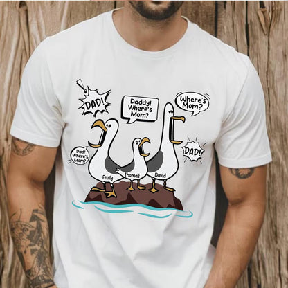 Wheres Mom Seagulls Funny Dad Shirt | Personalized Dad With Kids Names Tee | Fathers Day Custom Family Gift