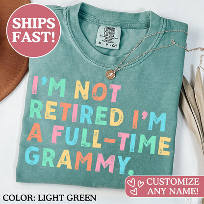 Grammy Gifts, I’m Not Retired I'm A Full Time Grammy, Comfort Colors® Retired Grammy Shirt, Gift for Mother's Day, Retirement Shirt Grandma