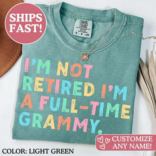 Grammy Gifts, I’m Not Retired I'm A Full Time Grammy, Comfort Colors® Retired Grammy Shirt, Gift for Mother's Day, Retirement Shirt Grandma