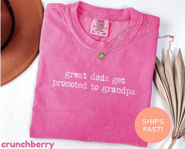 Comfort Colors Great Dads Get Promoted To Grandpa Shirt | New Grandpa Gift | Family Humor T-Shirt