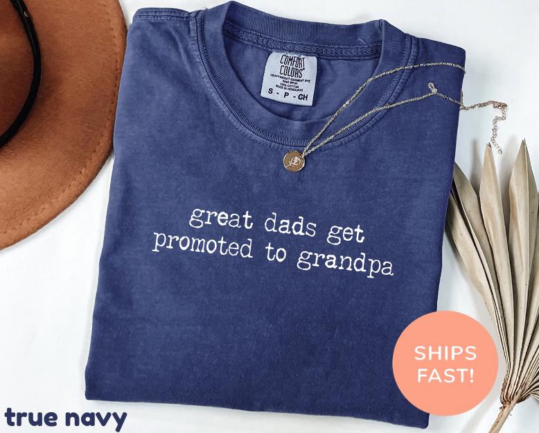 Comfort Colors Great Dads Get Promoted To Grandpa Shirt | New Grandpa Gift | Family Humor T-Shirt